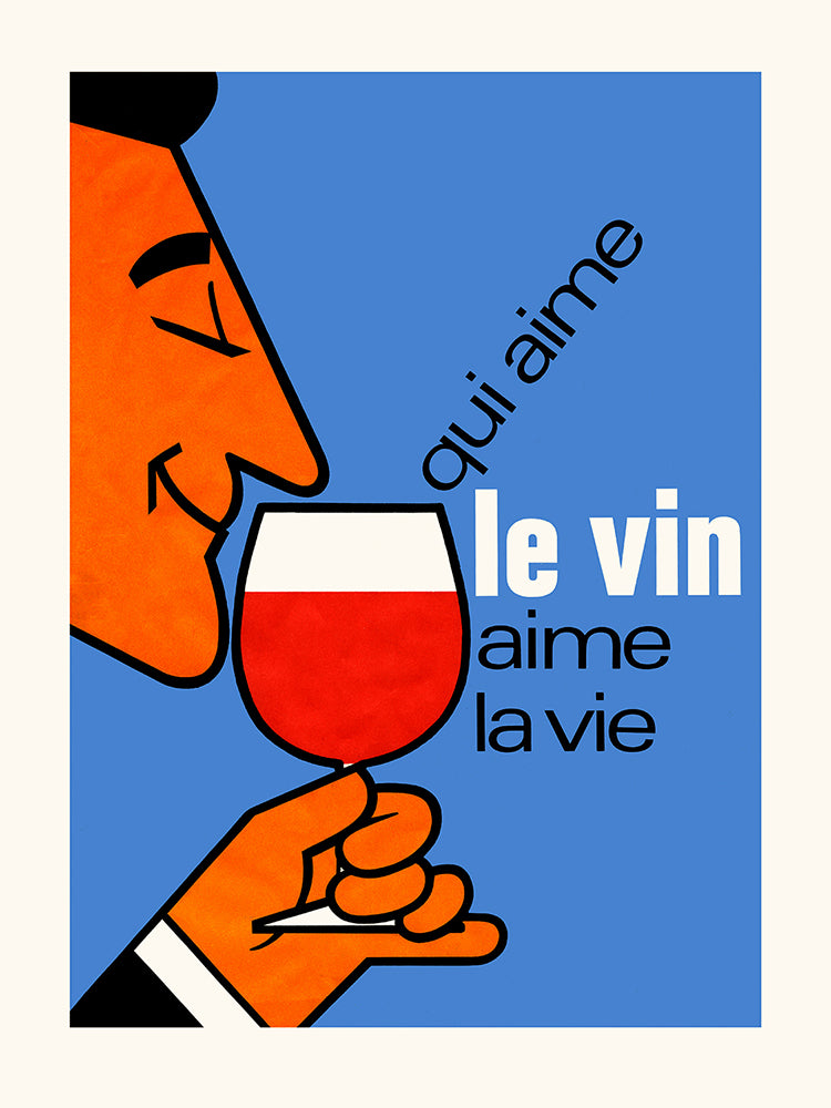 Qui aime le vin aime la vie